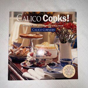 Calico Cooks! Recipes & Decorating Tips From Calico Corners Cookbook Hardcover
